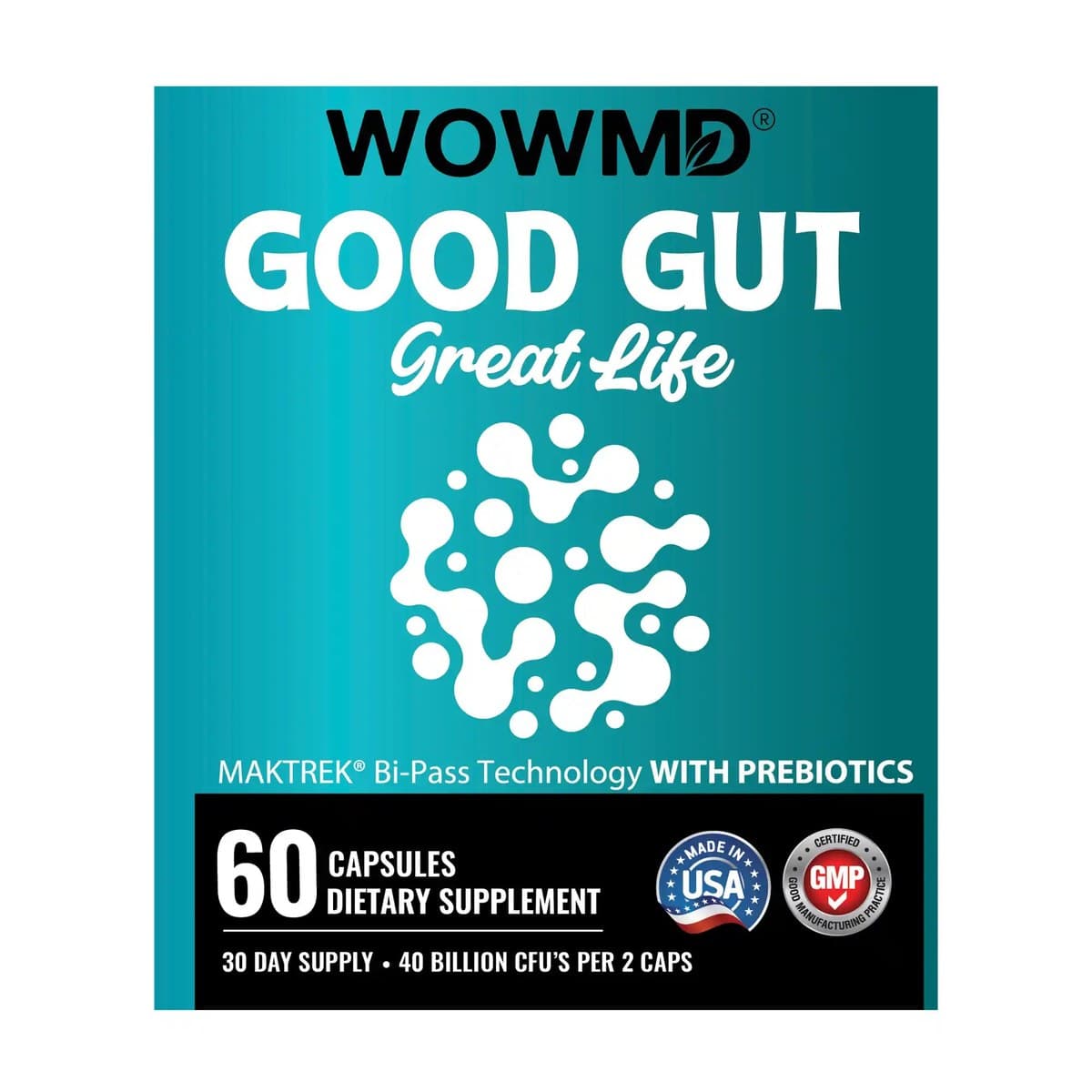 WOWMD Good Gut Great Life front label: teal bottle panel reading 60 capsules, 30 day supply, 40 billion CFUs per 2 caps, MAKTREK Bi-Pass Technology with prebiotics